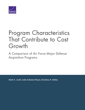 Seller image for Program Characteristics That Contribute to Cost Growth : A Comparison of Air Force Major Defense Acquisition Programs for sale by GreatBookPricesUK