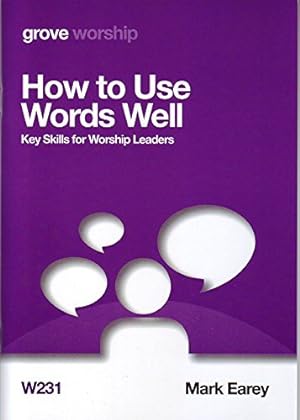 Bild des Verkufers fr How to Use Words Well: Key Skills for Worship Leaders zum Verkauf von WeBuyBooks
