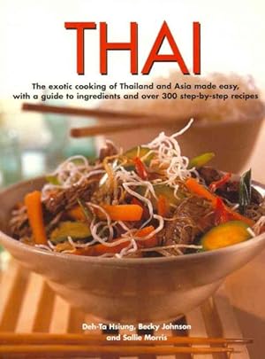 Seller image for Thai : The Exotic Cooking of Thailand and Asia Made Easy, With a Guide to Ingredients and over 300 Step-by-step Recipes for sale by GreatBookPrices