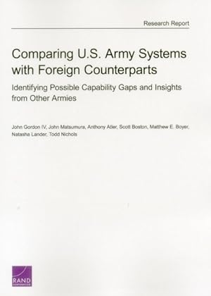 Bild des Verkufers fr Comparing U.S. Army Systems With Foreign Counterparts : Identifying Possible Capability Gaps and Insights from Other Armies zum Verkauf von GreatBookPrices