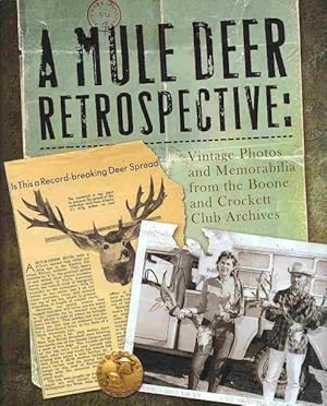 Imagen del vendedor de Mule Deer Retrospective : Vintage Photos and Memorabilia from the Boone and Crockett Club Archives a la venta por GreatBookPrices