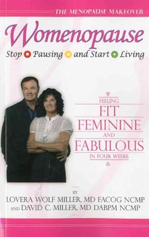 Seller image for Womenopause : Stop Pausing and Start Living; Feeling Fit, Feminine, and Fabulous in Four Weeks, The Menopause Makeover for sale by GreatBookPricesUK