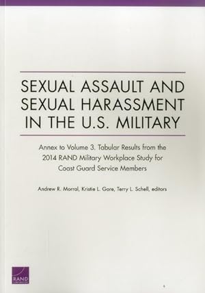 Image du vendeur pour Sexual Assault and Sexual Harassment in the U.S. Military : Annex to Volume 3: Tabular Results from the 2014 Rand Military Workplace Study for Coast Guard Service Members mis en vente par GreatBookPrices
