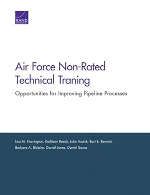 Immagine del venditore per Air Force Non-Rated Technical Training : Opportunities for Improving Pipeling Processes venduto da GreatBookPrices