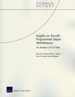 Image du vendeur pour Insights On Aircraft Programmed Depot Maintenance : An Analysis of F-15 PDM mis en vente par GreatBookPrices