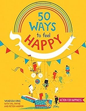 Immagine del venditore per 50 Ways to Feel Happy: Fun activities and ideas to build your happiness skills venduto da WeBuyBooks