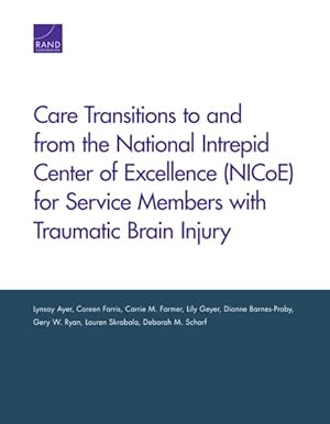 Imagen del vendedor de Care Transitions to and from the National Intrepid Center of Excellence Nicoe for Service Members With Traumatic Brain Injury a la venta por GreatBookPrices