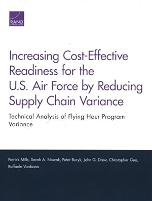 Seller image for Increasing Cost-effective Readiness for the U.S. Air Force by Reducing Supply Chain Variance : Technical Analysis of Flying Hour Program Variance for sale by GreatBookPrices