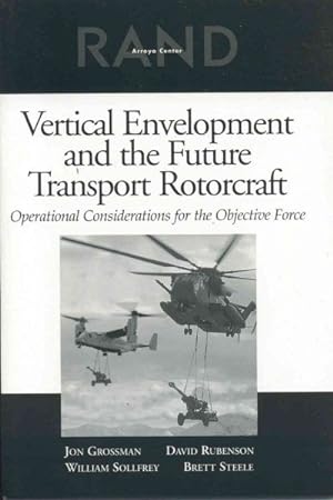 Seller image for Vertical Envelopment, Future Transport Rotorcraft, and Operational Considerations for the Objective Force : Operational Considerations for the Objective Force for sale by GreatBookPrices