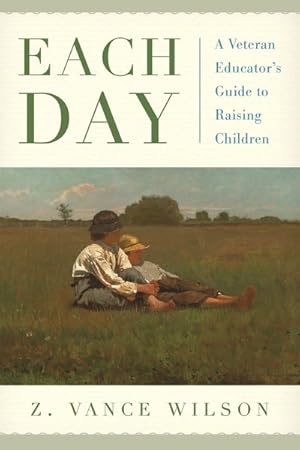 Imagen del vendedor de Each Day : A Veteran Educator's Guide to Raising Children a la venta por GreatBookPricesUK