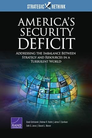 Image du vendeur pour America's Security Deficit : Addressing the Imbalance Between Strategy and Resources in a Turbulent World mis en vente par GreatBookPrices
