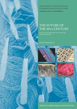 Seller image for Future of the 20th Century : Collecting, Interpreting and Conserving Modern Materials : Postprints for sale by GreatBookPrices