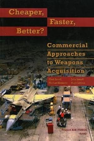 Seller image for Cheaper, Faster, Better : Commercial Approaches to Weapons Acquisition for sale by GreatBookPrices