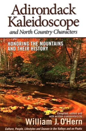 Immagine del venditore per Adirondack Kaleidoscope and North Country Characters : Honoring the Mountains and Their History venduto da GreatBookPricesUK