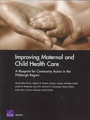 Bild des Verkufers fr Improving Maternal And Child Health Care : A Blueprint For Community Action In Pittsburgh Region zum Verkauf von GreatBookPricesUK