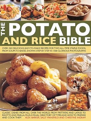 Immagine del venditore per Potato and Rice Bible : Over 350 Delicious, Easy-To-Make Recipes for Two All-Time Staple Foods, from Soups to Bakes, Shown Step by Step in 1500 Glorious Photographs venduto da GreatBookPrices