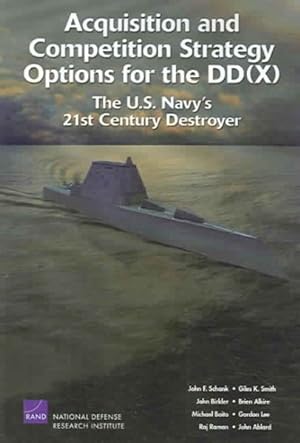 Seller image for Acquisition and Competition Strategy for the Ddx : The U.s. Navy's 21st Century Destroyer for sale by GreatBookPrices