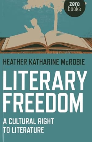 Seller image for Literary Freedom : A Cultural Right to Literature for sale by GreatBookPrices