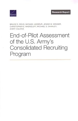 Seller image for End-of-Pilot Assessment of the U.S. Army's Consolidated Recruiting Program for sale by GreatBookPrices