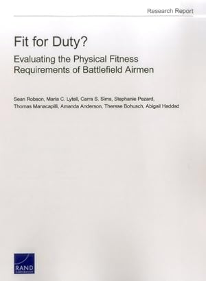 Imagen del vendedor de Fit for Duty? : Evaluating the Physical Fitness Requirements of Battlefield Airmen a la venta por GreatBookPricesUK