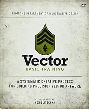 Bild des Verkufers fr Vector Basic Training: A Systematic Creative Process for Building Precision Vector Artwork (Voices That Matter) zum Verkauf von WeBuyBooks