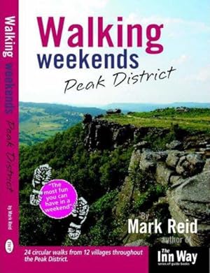 Seller image for Walking Weekends: Peak District: 24 Circular Walks from 12 Villages Throughout the Peak District (Walking Weekends) (Walking Weekends S.) for sale by WeBuyBooks
