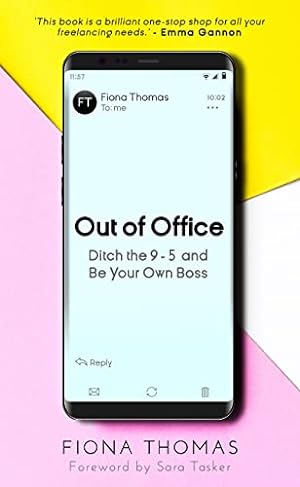 Bild des Verkufers fr Out of Office: Ditch the 9-5 and Be Your Own Boss zum Verkauf von WeBuyBooks