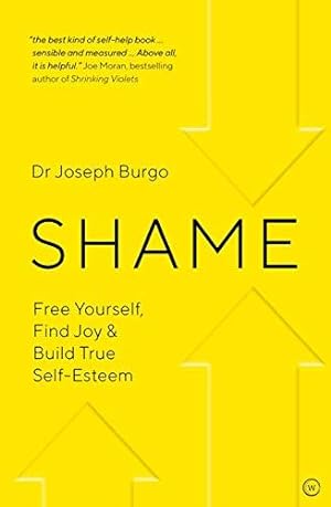 Bild des Verkufers fr Shame: Free Yourself, Find Joy and Build True Self Esteem zum Verkauf von WeBuyBooks