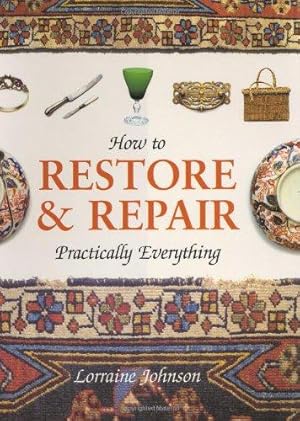 Image du vendeur pour How to Restore and Repair Practically Everything mis en vente par WeBuyBooks