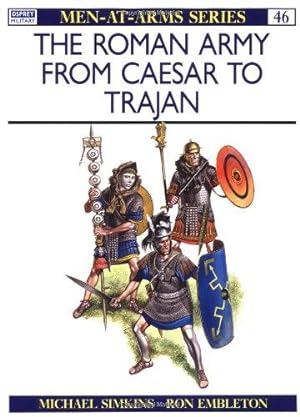 Bild des Verkufers fr The Roman Army from Caesar to Trajan (Men-at-Arms): 46 zum Verkauf von WeBuyBooks