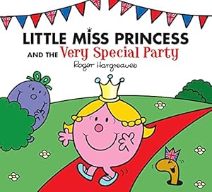 Seller image for Little Miss Princess and the Very Special Party (Mr. Men & Little Miss Celebrations) for sale by WeBuyBooks