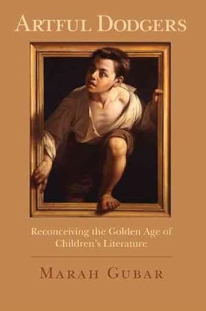 Bild des Verkufers fr Artful Dodgers : Reconceiving the Golden Age of Children's Literature zum Verkauf von GreatBookPricesUK