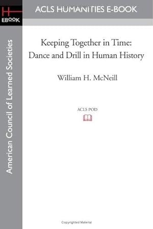 Bild des Verkufers fr Keeping Together in Time: Dance and Drill in Human History zum Verkauf von WeBuyBooks