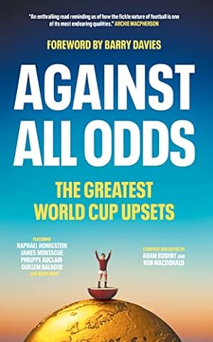 Bild des Verkufers fr Against All Odds: The Greatest World Cup Upsets: 0 zum Verkauf von WeBuyBooks