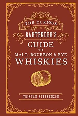Seller image for The Curious Bartenders Guide to Malt, Bourbon & Rye Whiskies for sale by WeBuyBooks