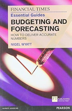 Imagen del vendedor de The Financial Times Essential Guide to Budgeting and Forecasting: How to Deliver Accurate Numbers (The FT Guides) a la venta por WeBuyBooks