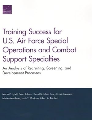 Seller image for Training Success for U.S. Air Force Special Operations and Combat Support Specialties : An Analysis of Recruiting, Screening, and Development Processes for sale by GreatBookPricesUK