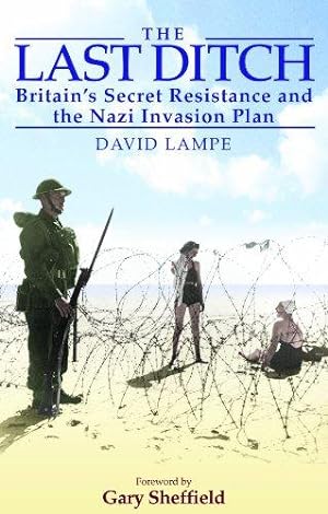 Bild des Verkufers fr The Last Ditch: Britain's Secret Resistance and the Nazi Invasion Plan zum Verkauf von WeBuyBooks