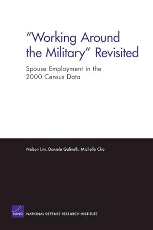 Immagine del venditore per Working Around the Military Revisited : Spouse Employment in the 2000 Census Data venduto da GreatBookPrices