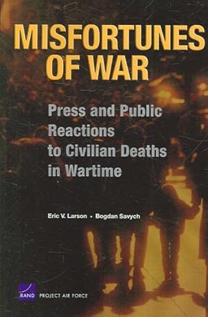 Imagen del vendedor de Misfortunes of War : Press and Public Reactions to Civilian Deaths in Wartime a la venta por GreatBookPricesUK