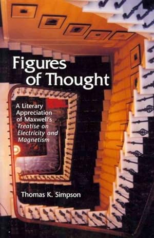 Seller image for Figures of Thought : A Literary Appreciation of Maxwell's Treatise on Electricity and Magnetism for sale by GreatBookPrices
