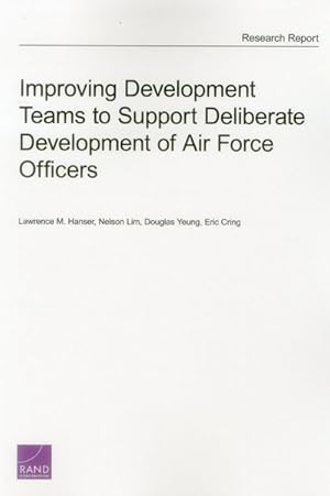 Immagine del venditore per Improving Development Teams to Support Deliberate Development of Air Force Officers venduto da GreatBookPricesUK