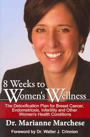 Immagine del venditore per 8 Weeks of Women's Wellness : The Detoxification Plan for Breast Cancer, Endometriosis, Infertility and Other Women's Health Conditions venduto da GreatBookPrices