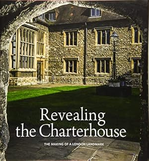 Bild des Verkufers fr Revealing the Charterhouse: The Making of a London Landmark zum Verkauf von WeBuyBooks