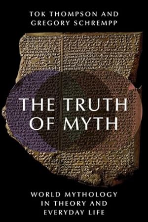 Imagen del vendedor de Truth of Myth : World Mythology in Theory and Everyday Life a la venta por GreatBookPricesUK