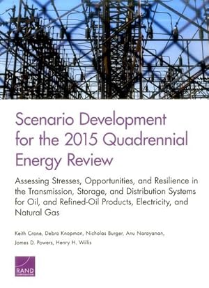 Seller image for Scenario Development for the 2015 Quadrennial Energy Review : Assessing Stresses, Opportunities, and Resilience in the Transmission, Storage, and Distribution Systems for Oil and Refined-oil Products, Electricity, and Natural Gas for sale by GreatBookPrices