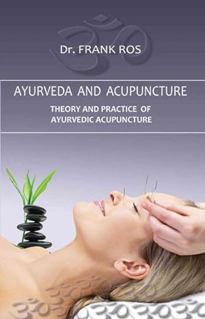Bild des Verkufers fr Ayurveda and Acupuncture : Theory and Practice of Ayurvedic Acupuncture -marmapuncture Siravedhana zum Verkauf von GreatBookPrices