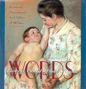Seller image for Words Every Child Must Hear : Emotional Nourishment for Children of All Ages for sale by GreatBookPricesUK