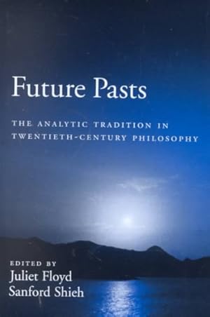 Seller image for Future Pasts : The Analytic Tradition in Twentieth Century Philosophy for sale by GreatBookPricesUK