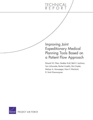 Bild des Verkufers fr Improving Joint Expeditionary Medical Planning Tools Based on a Patient Flow Approach zum Verkauf von GreatBookPrices